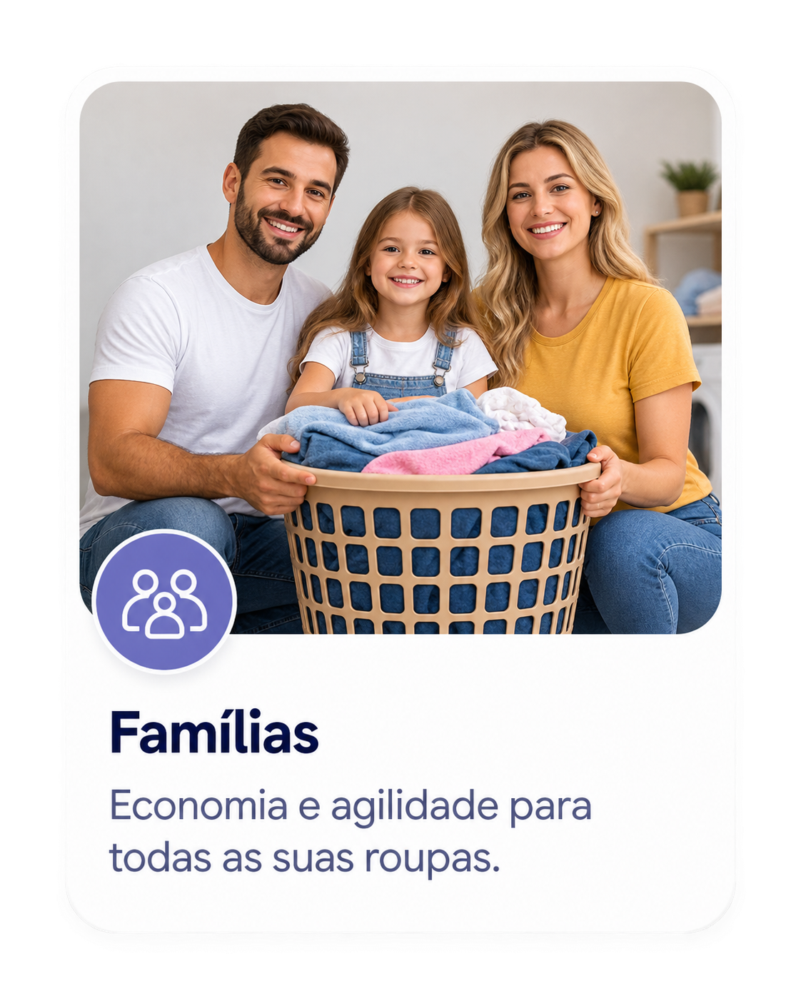 Famílias: economia e agilidade para todas as suas roupas.